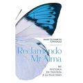Reclamando Mi Alma: Mi Historia De Tristeza A La Felicidad - Hardcover