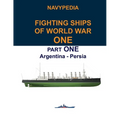 Navypedia. Fighting ships of World War One. Part One. Argentina - Persia. - Paperback