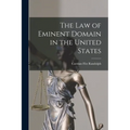 The Law of Eminent Domain in the United States - Paperback