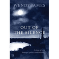 Out of the Silence: A Story of Love, Betrayal, Politics and Murder - Paperback