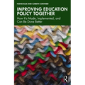 Improving Education Policy Together: How It's Made, Implemented, and Can Be Done Better - Paperback