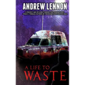 A Life to Waste: A Novel of Violence and Horror - Paperback