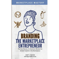 Branding the Marketplace Entrepreneur: The Four Brands of a Dominion Mindset for Greater Exploits in the Marketplace - Paperback