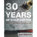 30 Years of Cold Coffee: Reflections and Recipes of a Working Chef - Paperback