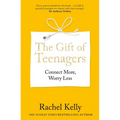 The Gift of Teenagers: Connect More, Worry Less - Paperback