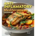 Anti-Inflammatory Mediterranean Cookbook: Elevate Your Health, Delight Your Palate - 100+ Anti-Inflammatory Recipes, Pictures Included - Paperback