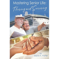 Mastering Senior Life: Thriving and Surviving - Paperback