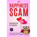 The Happiness Scam: The Book That Ends the Happiness Treadmill - Paperback