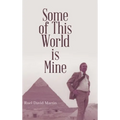 Some of This World is Mine - Hardcover