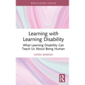 Learning with Learning Disability: What Learning Disability Can Teach Us About Being Human - Hardcover