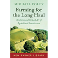 Farming for the Long Haul: Resilience and the Lost Art of Agricultural Inventiveness - Paperback