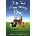 Just One More Thing, Doc: Further Farmyard Adventures of a Maine Veterinarian - Paperback