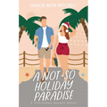A Not-So Holiday Paradise: A Sweet Romantic Comedy - Paperback