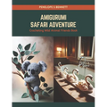 Amigurumi Safari Adventure: Crocheting Wild Animal Friends Book - Paperback