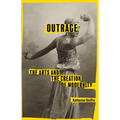 Outrage: The Arts and the Creation of Modernity - Hardcover