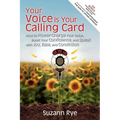 Your Voice Is Your Calling Card: How to Power-Charge Your Voice, Boost Your Confidence, and Speak with Joy, Ease, and Conviction - Paperback