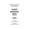 White County, Tennessee Oldest Marriage Book, 1809-1859 - Paperback