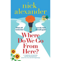 Where Do We Go From Here?: A completely unforgettable and life-affirming novel about love, loss and new beginnings - Paperback