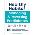 Healthy Habits for Managing & Reversing Prediabetes: 100 Simple, Effective Ways to Prevent and Undo Prediabetes - Paperback