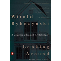 Looking Around: A Journey Through Architecture - Paperback