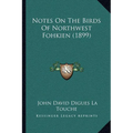 Notes On The Birds Of Northwest Fohkien (1899) - Paperback
