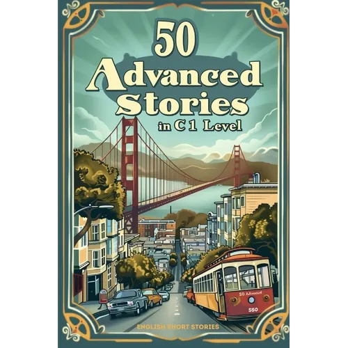 Advanced English Short Stories for ESL Learners: Master C1 Vocabulary with Engaging Tales - Paperback