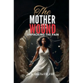 The Mother Wound: Unpacking the Pain - Paperback
