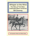 Whisper on the Wind: The Story of Tom Bass - Celebrated Black Horseman - Hardcover