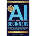 AI For Beginners: Grasp Generative AI and Machine Learning, Advance Your Career, and Explore the Ethical Implications of Artificial Intelligence in Ju - Hardcover
