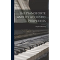 The Pianoforte and Its Acoustic Properties - Hardcover