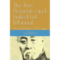 The Five Elements and Linked Fist Manual: The Teachings of Li Cunyi - Paperback