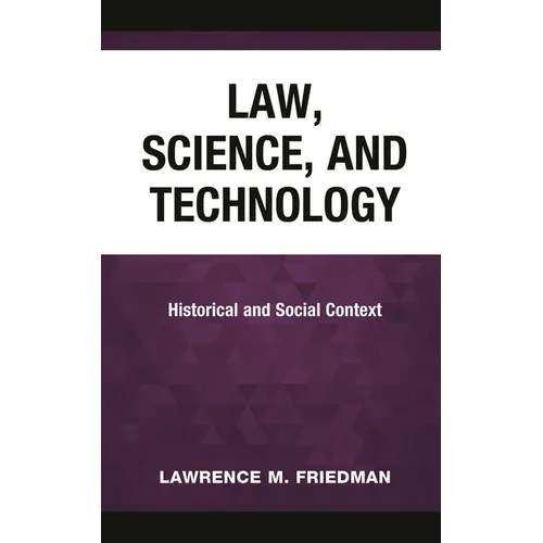 Law, Science, and Technology: Historical and Social Context - Hardcover