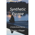 Synthetic Escape: A Murder Mystery - Paperback