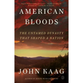 American Bloods: The Untamed Dynasty That Shaped a Nation - Paperback