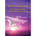 What I Know For Sure: If I Change Nothing, Nothing Will Ever Change - Paperback