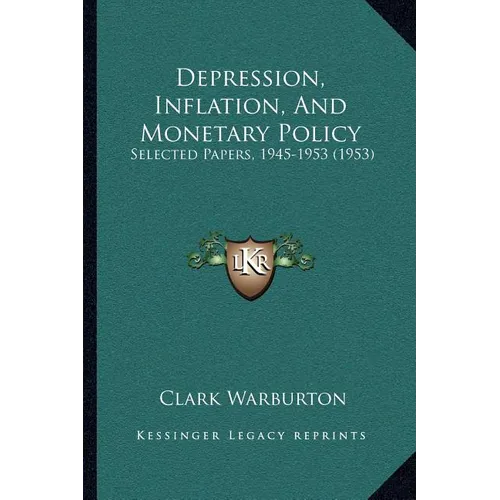Depression, Inflation, And Monetary Policy: Selected Papers, 1945-1953 (1953) - Paperback