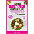 Breast Cancer Diet Cookbook for Women Over 50: The complete diet guide to healthy and Delicious Anti-Cancer Researched Plant-Based Recipes to Heal the - Paperback