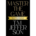 Master The Game: The Supreme Principles of Power & Transformation - Paperback