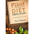 Plant Based Diet Meal Plan: Better Health and Energy in Just 10 Days - Paperback