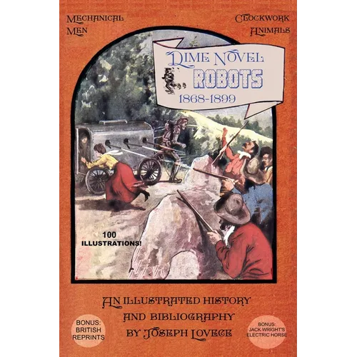 Dime Novel Robots 1868-1899: An Illustrated History and Bibliography - Paperback