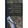 Hare Hunting and Harriers With Notices of Beagles and Basset Hounds - Hardcover