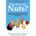 Have We Gone Nuts?: The Family, Friend and Clinician's Guide to Neurodiverse (Autistic-Neurotypical) Relationships - Paperback