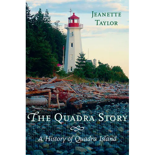 The Quadra Story: A History of Quadra Island - Paperback