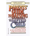 Parent's Guide to Raising a Gifted Child: Recognizing and Developing Your Child's Potential from Preschool to Adolescence - Paperback