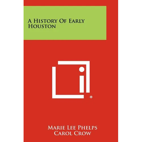 A History of Early Houston - Paperback