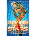 Aiming for the Stars: A Collection of Science Fiction by Women, 1918-1959 - Paperback