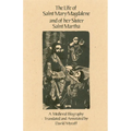 The Life of Mary Magdalene and of Her Sister Saint Martha: A Medieval Biography Volume 108 - Paperback