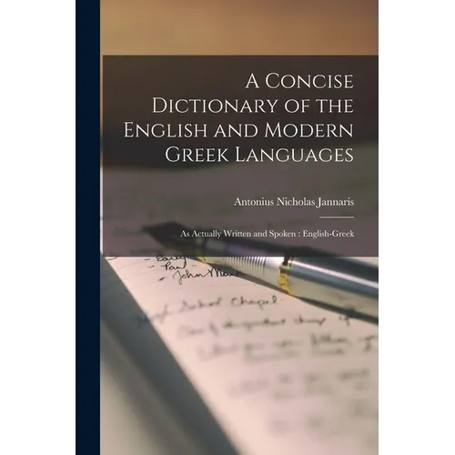 A Concise Dictionary of the English and Modern Greek Languages: As Actually Written and Spoken: English-Greek - Paperback