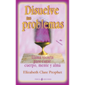 Disuelve tus problemas: Llama violeta para curar cuerpo, mente y alma - Paperback