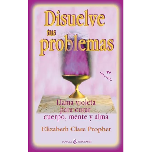Disuelve tus problemas: Llama violeta para curar cuerpo, mente y alma - Paperback